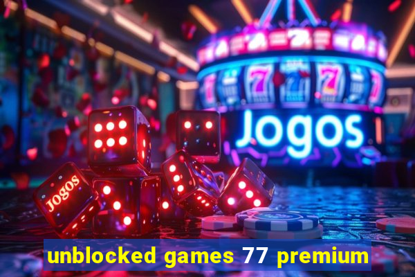 unblocked games 77 premium